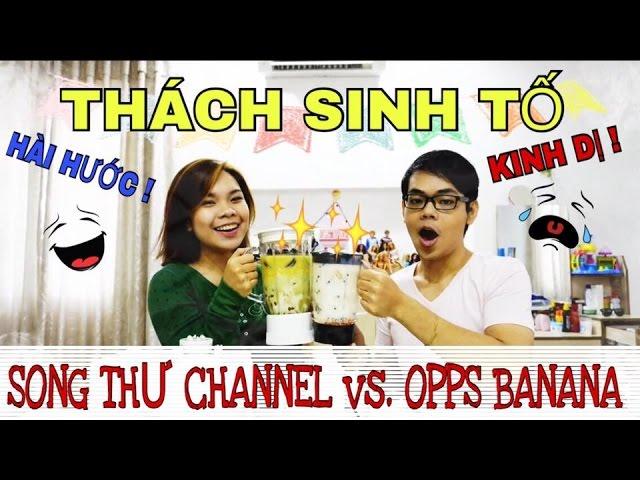 SMOOTHIES CHALLENGE: Ai Sẽ Giả Gái/ Giả Trai?- SONG THƯ CHANNEL VS. OOPS BANANA[Clip Hài Hước]