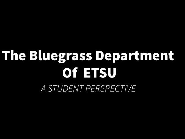 The Bluegrass Department Of ETSU : A Student Perspective