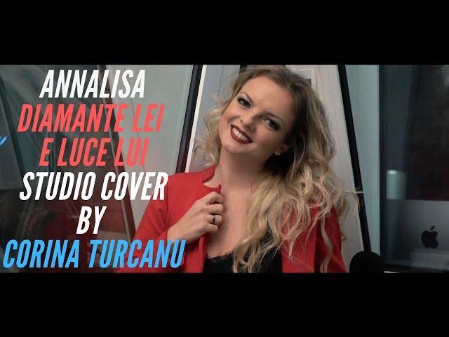 Annalisa - Diamante lei e Luce lui (Studio Cover by Corina Turcanu)