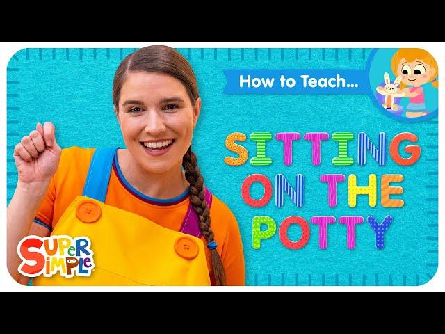 How To Teach the Super Simple Song "Sitting On The Potty" - Potty Training Song for Kids!