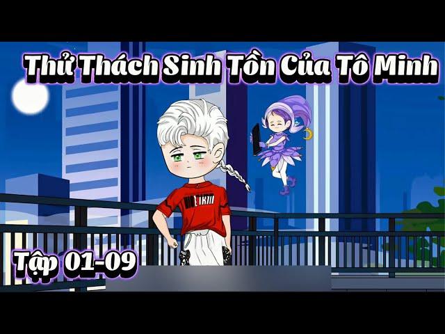 Thử Thách Sinh Tồn Của Tô Minh | Tập 01-09 | NoNoSub