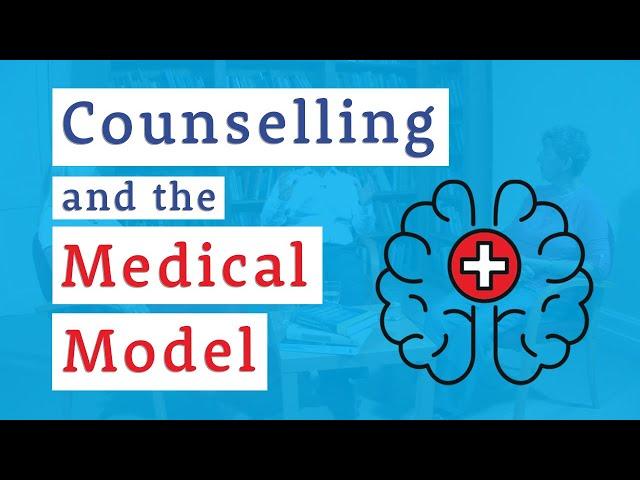 Counselling and the Medical Model