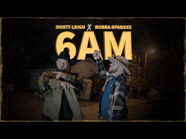 Dusty Leigh X Bubba Sparxxx - 6AM (Official Music Video)