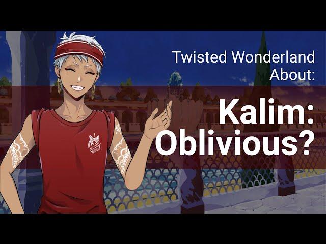 About Twisted Wonderland: Kalim's Obliviousness