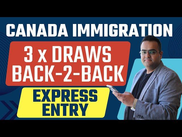 3 EXPRESS ENTRY Draws BACK-2-BACK - #CanadaImmigration #News #Latest #IRCC #Updates #Canada