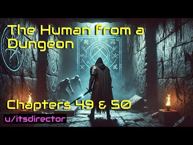 HFY Reddit Stories: The Human From A Dungeon - Chapters 49 & 50