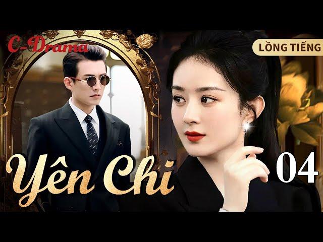 YÊN CHI - Tập 4 ‖ Triệu Lệ Dĩnh ‖ Phim Chính Kịch Điệp Chiến Đáng Xem Nhất Của Tiểu Hoa Họ Triệu