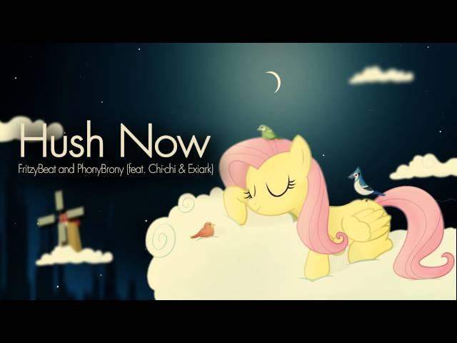 Hush Now - FritzyBeat hugs PhonyBrony (feat. Chi-chi)