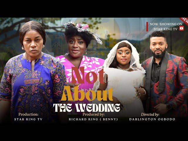 NOT ABOUT THE WEDDING 1 - UGO MALUMI, QUEEN NWOKOYE, QUEEN NWOK 2024 Latest Nigerian Nollywood Movie