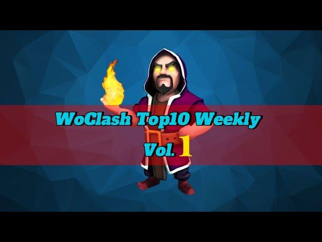 WoClash - Clash of Clans Top10 Weeky Vol.1