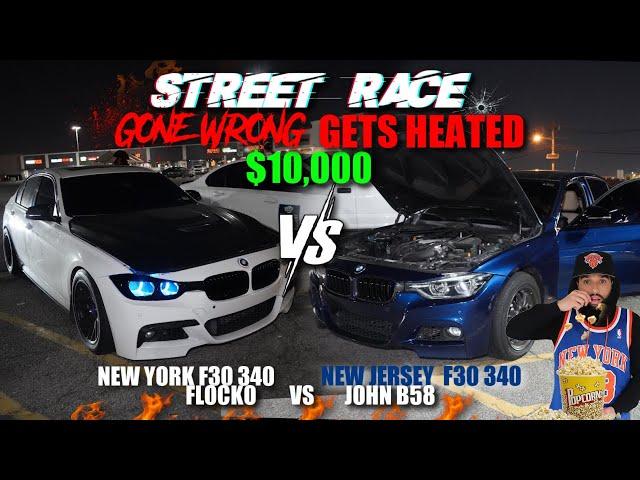 $10,000 STREET RACE NY 340 F30 VS NJ 340 F30 WHO’S RIGHT & WHO’S GONE WRONG!