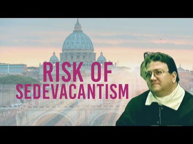 Sedevacantism Risk to Salvation, by Canon Lawyer and Theologian