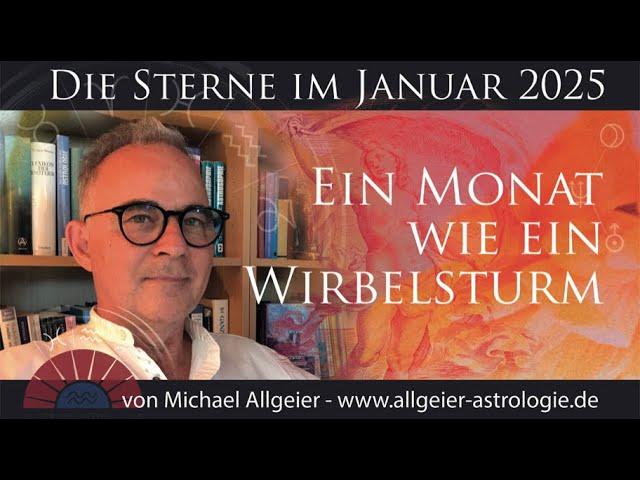 Ein Monat wie ein Wirbelsturm | Januar 2025 | Astrologische Monatsprognose von Michael Allgeier