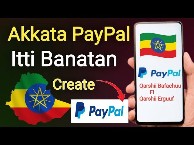 Akkata PayPal Itti Banatan | How To Create PayPal Account In Ethiopia |