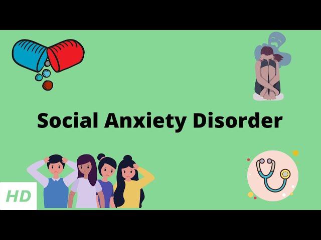 Social Anxiety Disorder, Causes, Signs and Symptoms, Diagnosis and Treatment.