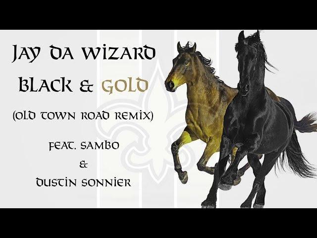 Jay Da Wizard - Black & Gold (Old Town Road Remix) Feat. Sambo & Dustin Sonnier