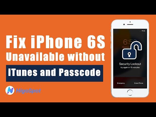 How to Fix iPhone 6S (Plus) Unavailable without iTunes and Passcode | Top 3 Ways | Forgot Passcode