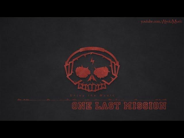 One Last Mission by Niklas Johansson - [Action, Electro Music]