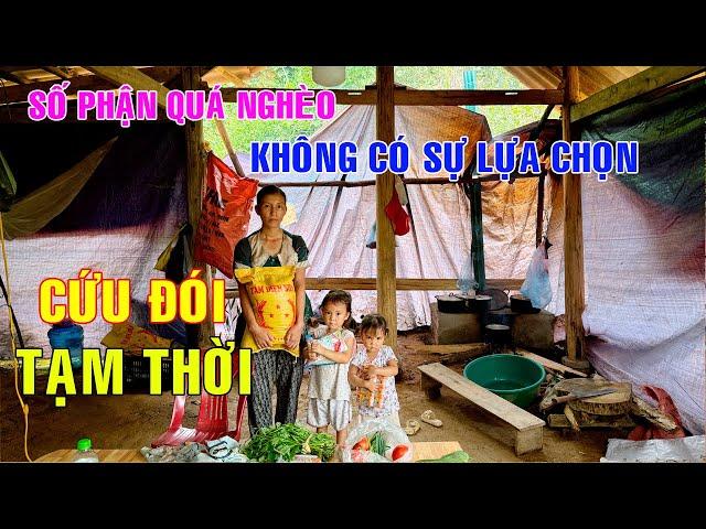 SỐ PHẬN QUÁ NGHÈO KHÔNG CÓ SỰ LỰA CHỌN NÀO KHÁC BẮT BUỘC PHẢI Ở VỚI SỰ SỐNG CÒN , CỨU ĐÓI TẠM THỜI