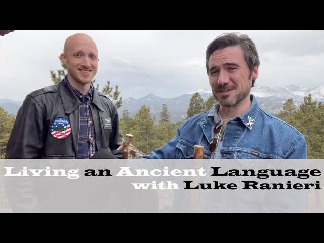 Living an Ancient Language (with Luke Ranieri)