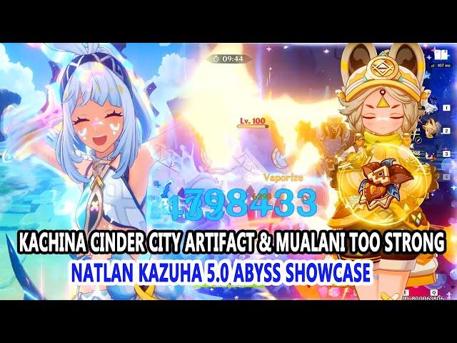 Kachina Cinder City Artifact & Mualani C2R1 Too Strong | Natlan Kazuha 5.0 Abyss Showcase