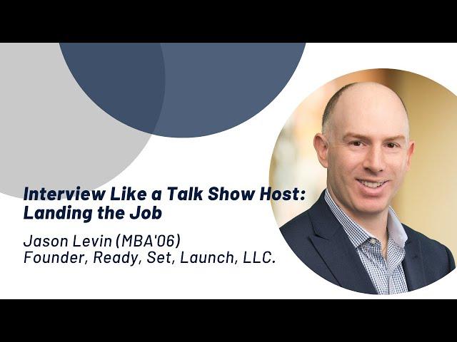 Interview Like a Talk Show Host: Landing the Job with Jason Levin (MBA'06)