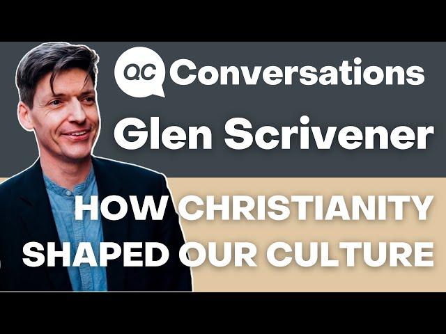 How Christianity shaped our culture, with Glen Scrivener