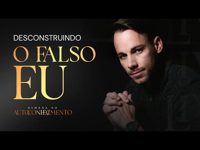 AULA 01 [18/11 às 20h] Desconstruindo o Falso Eu.