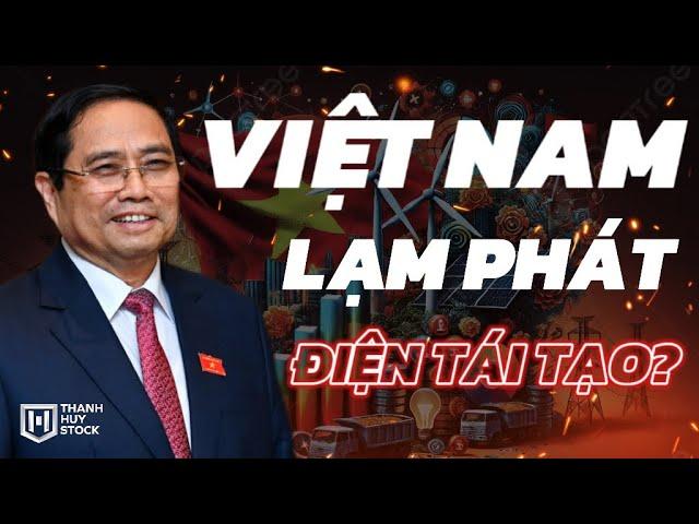 Việt Nam lạm phát Điện Tái Tạo? @t_huystock