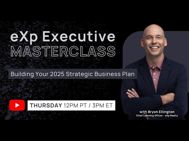 eXp Executive Masterclass: Building Your 2025 Strategic Business Plan