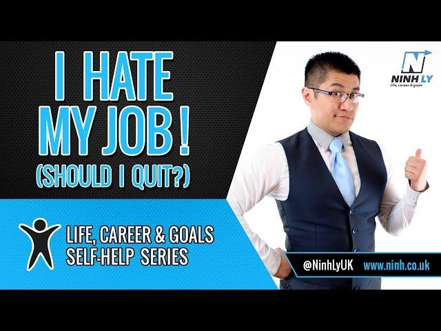 I Hate My Job - Should I Quit? - Self-Help