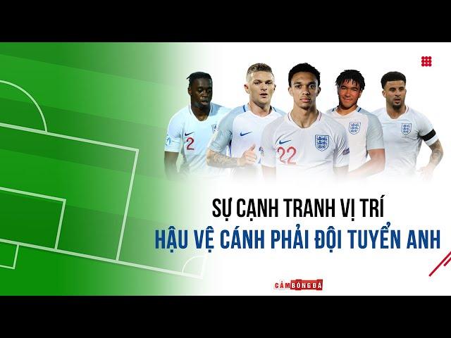 Vị trí HẬU VỆ PHẢI ĐỘI TUYỂN ANH | Nơi sự cạnh tranh chưa bao giờ hết nóng