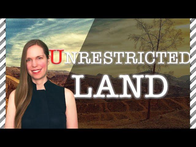 UNRESTRICTED LAND: 5 Things You Should Know