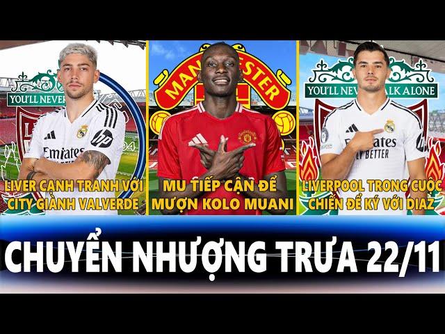 CHUYỂN NHƯỢNG TRƯA 22/11 | LIVER VỚI MAN CITY GIÀNH VALVERDE, MU MƯỢN KOLO MUANI, LIVER KÝ VỚI DIAZ