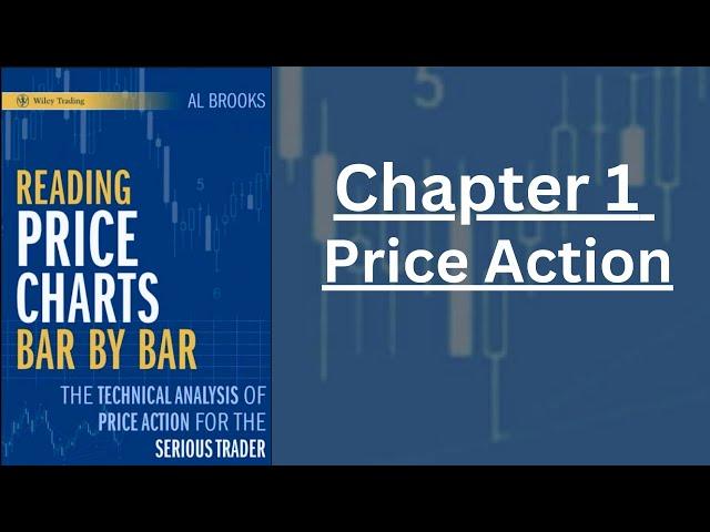 Chapter 1 - Price Action (Reading Price Charts Bar by Bar: Al Brooks)