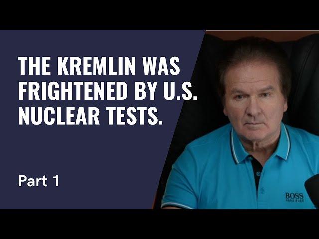 The Kremlin was frightened by U.S. nuclear tests / Part 1 - Yuriy Shvets