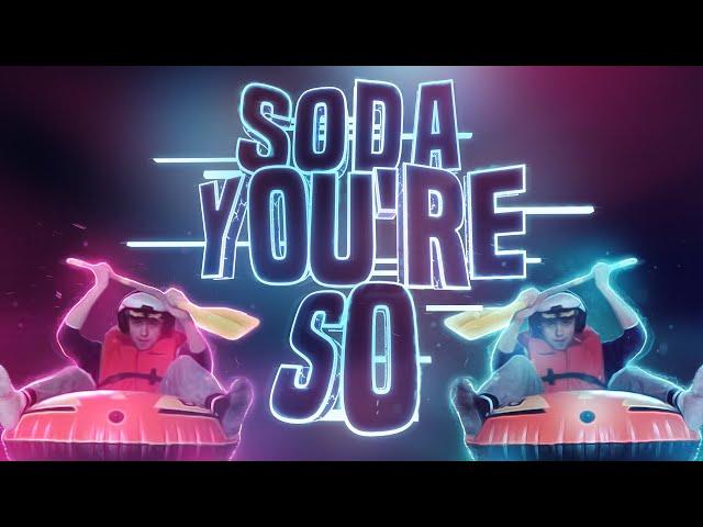   SODA YOU'RE SO (Sodapoppin Music Video) 