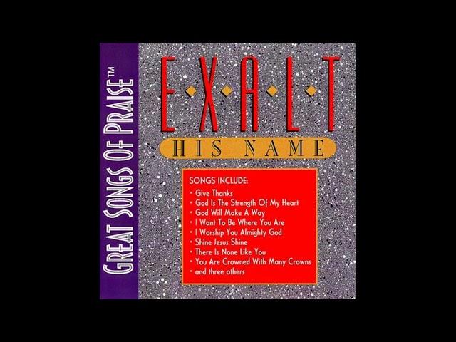 Integrity ! Music Great Songs Of Praise :  Exalt His Name 1994 Full Album