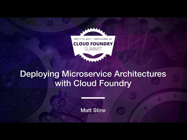 Deploying Microservice Architectures with Cloud Foundry