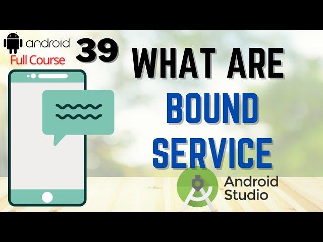 What are Bound Services in Android Studio | How to use Bound Services in Android