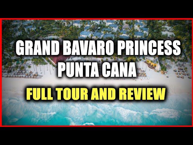 Grand Bavaro Princess Punta Cana ALL INCLUSIVE Resort - Full Tour and Review