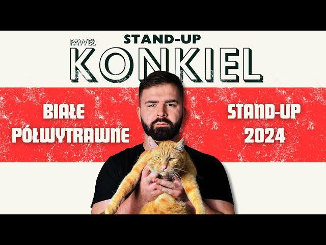 Paweł Konkiel - BIAŁE PÓŁWYTRAWNE | stand-up 2024