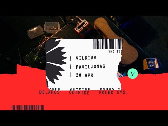 HotReport from Vilnius — Belarus Outside Sound System (28.04 — Paviljonas)
