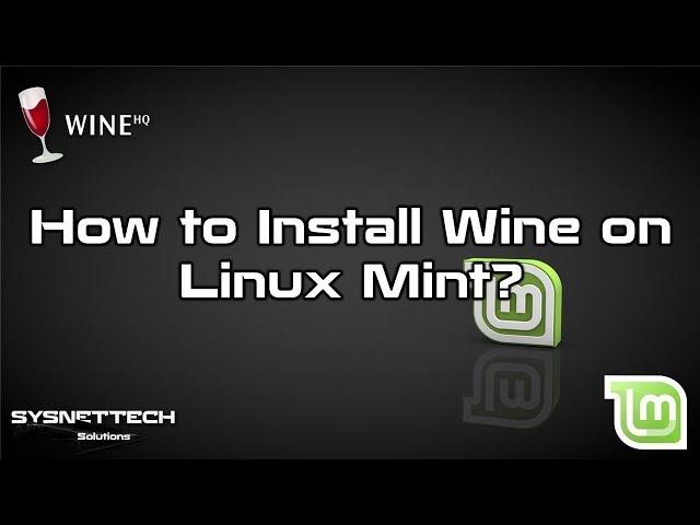 How to Install Wine on Linux Mint 19 / 18 | SYSNETTECH Solutions