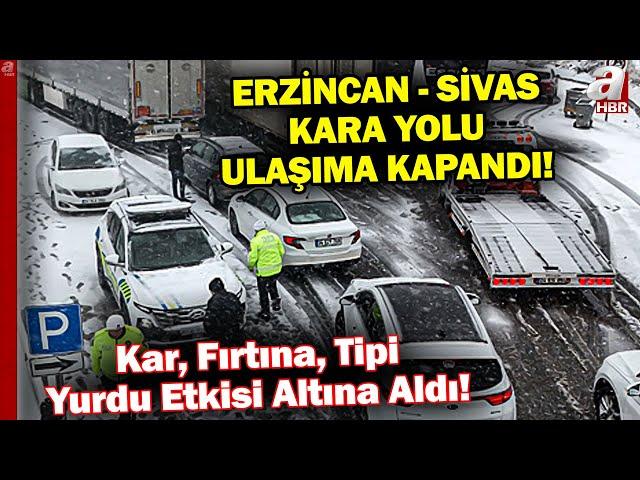 Yurtta Kar ve Fırtına! Erzincan'da Çok Sayıda Yol Kapandı... A Haber Ekibi Erzincan'da | A Haber