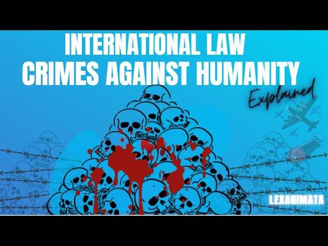 Crimes Against Humanity International Criminal Law