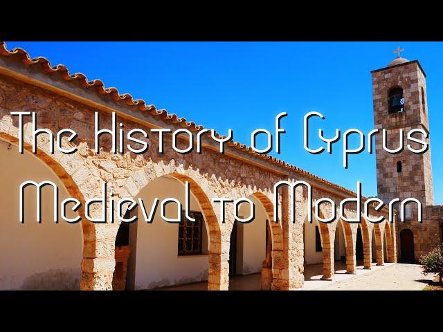 The History of Cyprus - Medieval to Modern