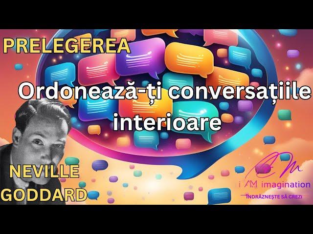 Neville Goddard: Prelegerea - Ordonează-ți conversațiile interioare