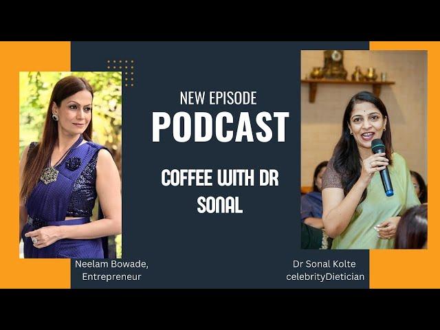 Social Worker Mrs. Neelam Bowade Joins Dr. Sonal For Coffee And Diet Tips!