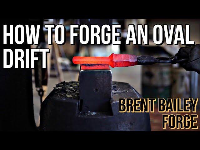 How to Forge an Oval Drift- Blacksmithing with Brent Bailey- Blacksmithing tutorial